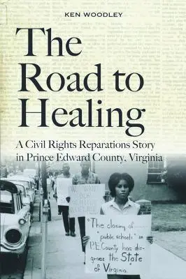 Az út a gyógyuláshoz: Polgárjogi jóvátétel története a virginiai Prince Edward megyében - The Road to Healing: A Civil Rights Reparations Story in Prince Edward County, Virginia