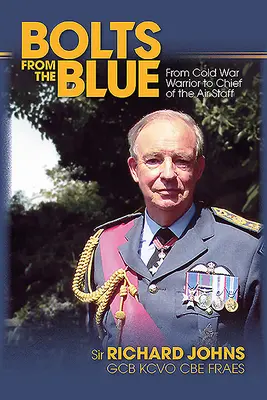 Bolts from the Blue: A hidegháborús harcostól a légierő vezérkari főnökéig - Bolts from the Blue: From Cold War Warrior to Chief of the Air Staff