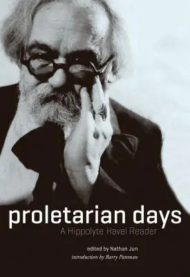 Proletárnapok: Hippolyte Havel olvasmánya - Proletarian Days: A Hippolyte Havel Reader