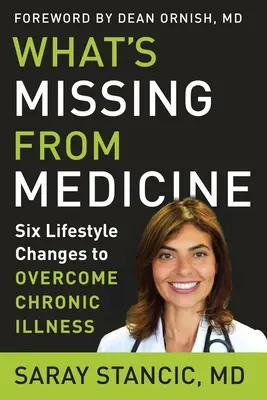 Mi hiányzik az orvostudományból: Hat életmódváltás a krónikus betegségek leküzdéséhez - What's Missing from Medicine: Six Lifestyle Changes to Overcome Chronic Illness