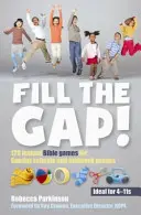 Fill the Gap! - 120 instant bibliai játék vasárnapi iskolák és hétközi csoportok számára - Fill the Gap! - 120 instant Bible games for Sunday schools and midweek groups