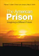 Az amerikai börtön: Egy másfajta jövő elképzelése - The American Prison: Imagining a Different Future