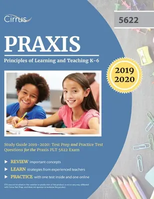 Praxis II Principles of Learning and Teaching K-6 Study Guide 2019-2020: Tesztfelkészítés és gyakorló tesztkérdések a Praxis PLT 5622 vizsgához - Praxis II Principles of Learning and Teaching K-6 Study Guide 2019-2020: Test Prep and Practice Test Questions for the Praxis PLT 5622 Exam