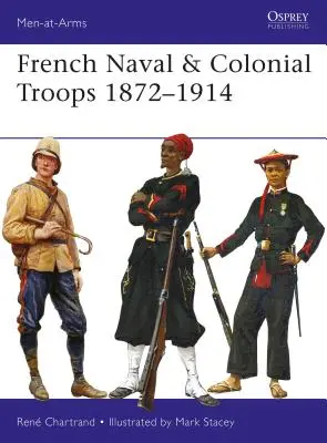 Francia haditengerészeti és gyarmati csapatok 1872-1914 - French Naval & Colonial Troops 1872-1914