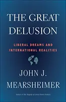 A nagy téveszme: Liberális álmok és nemzetközi realitások - The Great Delusion: Liberal Dreams and International Realities