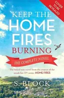 Tartsd égve az otthoni tüzeket: A teljes regény - Keep the Home Fires Burning: The Complete Novel