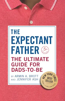 A várandós apa: A leendő apák végső útmutatója - The Expectant Father: The Ultimate Guide for Dads-To-Be