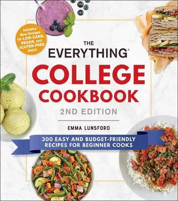 The Everything College Cookbook, 2. kiadás: 300 egyszerű és költségkímélő recept kezdő szakácsoknak - The Everything College Cookbook, 2nd Edition: 300 Easy and Budget-Friendly Recipes for Beginner Cooks