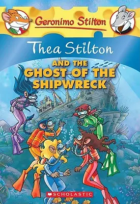 Thea Stilton és a hajótörés szelleme (Thea Stilton #3), 3: Egy Geronimo Stilton-kaland (Thea Stilton #3), 3: Egy Geronimo Stilton-kaland (Thea Stilton és a hajóroncs szelleme) - Thea Stilton and the Ghost of the Shipwreck (Thea Stilton #3), 3: A Geronimo Stilton Adventure