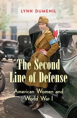 A második védelmi vonal: Amerikai nők és az I. világháború - The Second Line of Defense: American Women and World War I