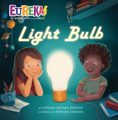 Villanykörte: Heuréka! egy ötlet életrajza - Light Bulb: Eureka! the Biography of an Idea