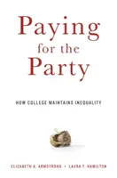 Fizetés a pártért: Hogyan tartja fenn a főiskola az egyenlőtlenséget - Paying for the Party: How College Maintains Inequality