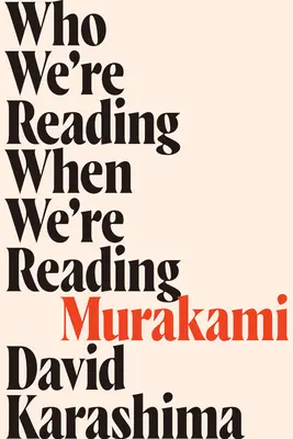 Kit olvasunk, ha Murakamit olvasunk - Who We're Reading When We're Reading Murakami