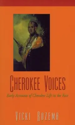 Cherokee Voices: Korai beszámolók a cseroki életről keleten - Cherokee Voices: Early Accounts of Cherokee Life in the East