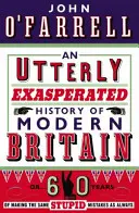 A modern Nagy-Britannia teljesen elkeseredett története - avagy Hatvan éve ugyanazokat a hülye hibákat követjük el, mint mindig... - Utterly Exasperated History of Modern Britain - or Sixty Years of Making the Same Stupid Mistakes as Always