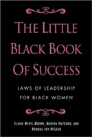 A siker kis fekete könyve: A vezetés törvényei fekete nők számára - The Little Black Book of Success: Laws of Leadership for Black Women