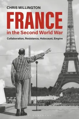 Franciaország a második világháborúban: kollaboráció, ellenállás, holokauszt, birodalom - France in the Second World War: Collaboration, Resistance, Holocaust, Empire