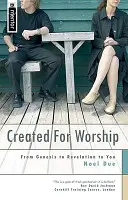 Istentiszteletre teremtve: A Teremtéstől a Kinyilatkoztatásig - Created for Worship: From Genesis to Revelation to You