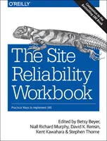 A webhely megbízhatóságának munkakönyve: Gyakorlati módszerek az SRE megvalósításához - The Site Reliability Workbook: Practical Ways to Implement SRE