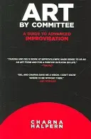 Art by Committee: A Guide to Advanced Improvisation [DVD-vel] - Art by Committee: A Guide to Advanced Improvisation [With DVD]