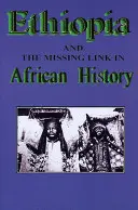 Etiópia és a hiányzó láncszem az afrikai történelemben - Ethiopia and the Missing Link in African History