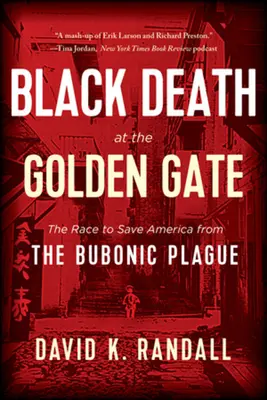 Fekete halál a Golden Gate-nél: A versenyfutás Amerika megmentéséért a bubópestistől - Black Death at the Golden Gate: The Race to Save America from the Bubonic Plague