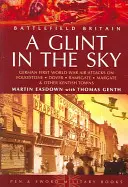 Csillogás az égen, A: Német légitámadások Folkstone, Dover, Ramsgate, Margate ellen - Glint in the Sky, A: German Air Attacks on Folkstone, Dover, Ramsgate, Margate