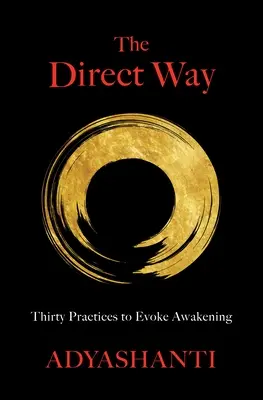 A közvetlen út: Harminc gyakorlat az ébredés előidézésére - The Direct Way: Thirty Practices to Evoke Awakening