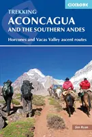 Trekking Aconcagua és a déli Andok: A Horcones és a Vacas-völgyi feljutási útvonalak - Trekking Aconcagua and the Southern Andes: Horcones and Vacas Valley Ascent Routes