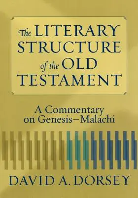 Az Ószövetség irodalmi szerkezete: Mózes-Málakiás kommentárja - The Literary Structure of the Old Testament: A Commentary on Genesis-Malachi