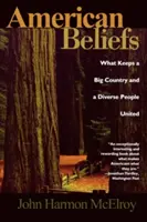 American Beliefs: What Keeps a Big Country and a Diverse People United (Mi tart össze egy nagy országot és egy sokszínű népet) - American Beliefs: What Keeps a Big Country and a Diverse People United