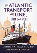 Az Atlantic Transport Line, 1881-1931: Történet az összes hajó részleteivel - The Atlantic Transport Line, 1881-1931: A History with Details on All Ships