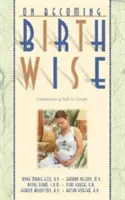 On Becoming Birthwise: Születés a tervezés által - On Becoming Birthwise: Understanding Birth by Design