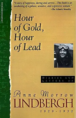 Az arany órája, az ólom órája: Anne Morrow Lindbergh naplói és levelei, 1929-1932 - Hour of Gold, Hour of Lead: Diaries and Letters of Anne Morrow Lindbergh, 1929-1932