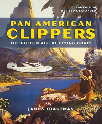 Pan American Clippers: A repülő hajók aranykora - Pan American Clippers: The Golden Age of Flying Boats