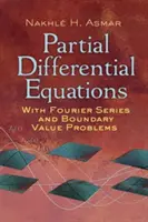 Részleges differenciálegyenletek Fourier-sorozatokkal és határértékproblémákkal: Harmadik kiadás - Partial Differential Equations with Fourier Series and Boundary Value Problems: Third Edition