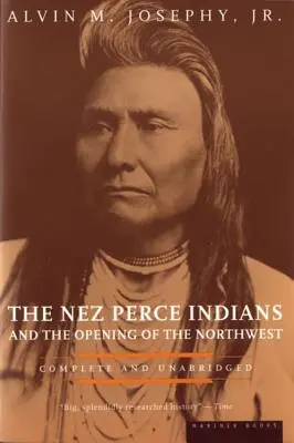 A Nez Perce indiánok és az északnyugati területek megnyitása - The Nez Perce Indians and the Opening of the Northwest