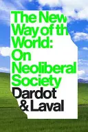 A világ új útja: A neoliberális társadalomról - The New Way of the World: On Neoliberal Society