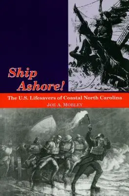 Ship Ashore!: Észak-Karolina partvidékének amerikai életmentői - Ship Ashore!: The U.S. Lifesavers of Coastal North Carolina