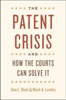 A szabadalmi válság és a bíróságok megoldása - The Patent Crisis and How the Courts Can Solve It
