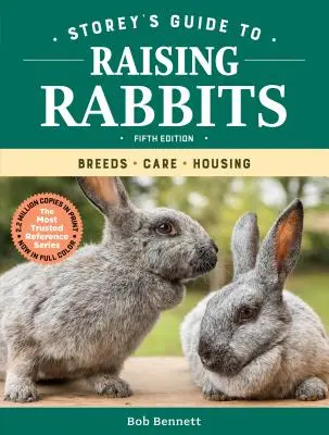 Storey's Guide to Raising Rabbits, 5. kiadás: Fajták, gondozás, tartás - Storey's Guide to Raising Rabbits, 5th Edition: Breeds, Care, Housing