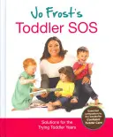 Jo Frost's Toddler SOS - Megoldások a nehéz kisgyermekkori évekhez - Jo Frost's Toddler SOS - Solutions for the Trying Toddler Years