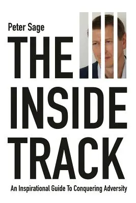 The Inside Track: Inspiráló útmutató a megpróbáltatások leküzdéséhez - The Inside Track: An Inspirational Guide To Conquering Adversity