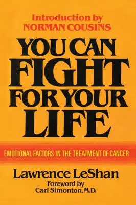 Harcolhatsz az életedért: Érzelmi tényezők a rák kezelésében - You Can Fight For Your Life: Emotional Factors in the Treatment of Cancer
