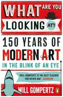 Mit nézel? - 150 év modern művészete egy szempillantás alatt - What Are You Looking At? - 150 Years of Modern Art in the Blink of an Eye