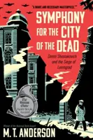 Szimfónia a halottak városának: Dmitrij Sosztakovics és Leningrád ostroma - Symphony for the City of the Dead: Dmitri Shostakovich and the Siege of Leningrad