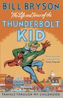 A villámló kölyök élete és kora - Utazás gyermekkoromban - Life And Times Of The Thunderbolt Kid - Travels Through my Childhood