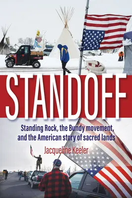 Standoff: Standing Rock, a Bundy-mozgalom és a szent földek amerikai története - Standoff: Standing Rock, the Bundy Movement, and the American Story of Sacred Lands