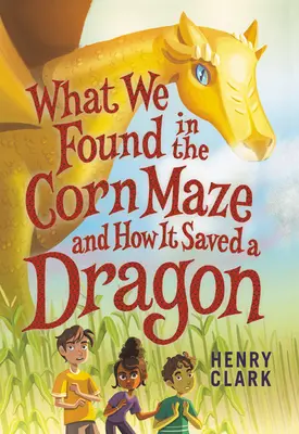 Amit a kukoricalabirintusban találtunk és hogyan mentett meg egy sárkányt - What We Found in the Corn Maze and How It Saved a Dragon