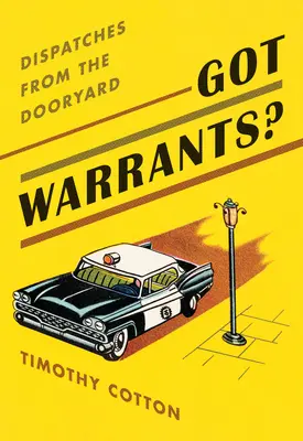 Got Warrants?: Küldetések a kertből - Got Warrants?: Dispatches from the Dooryard